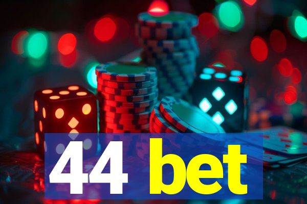 44 bet